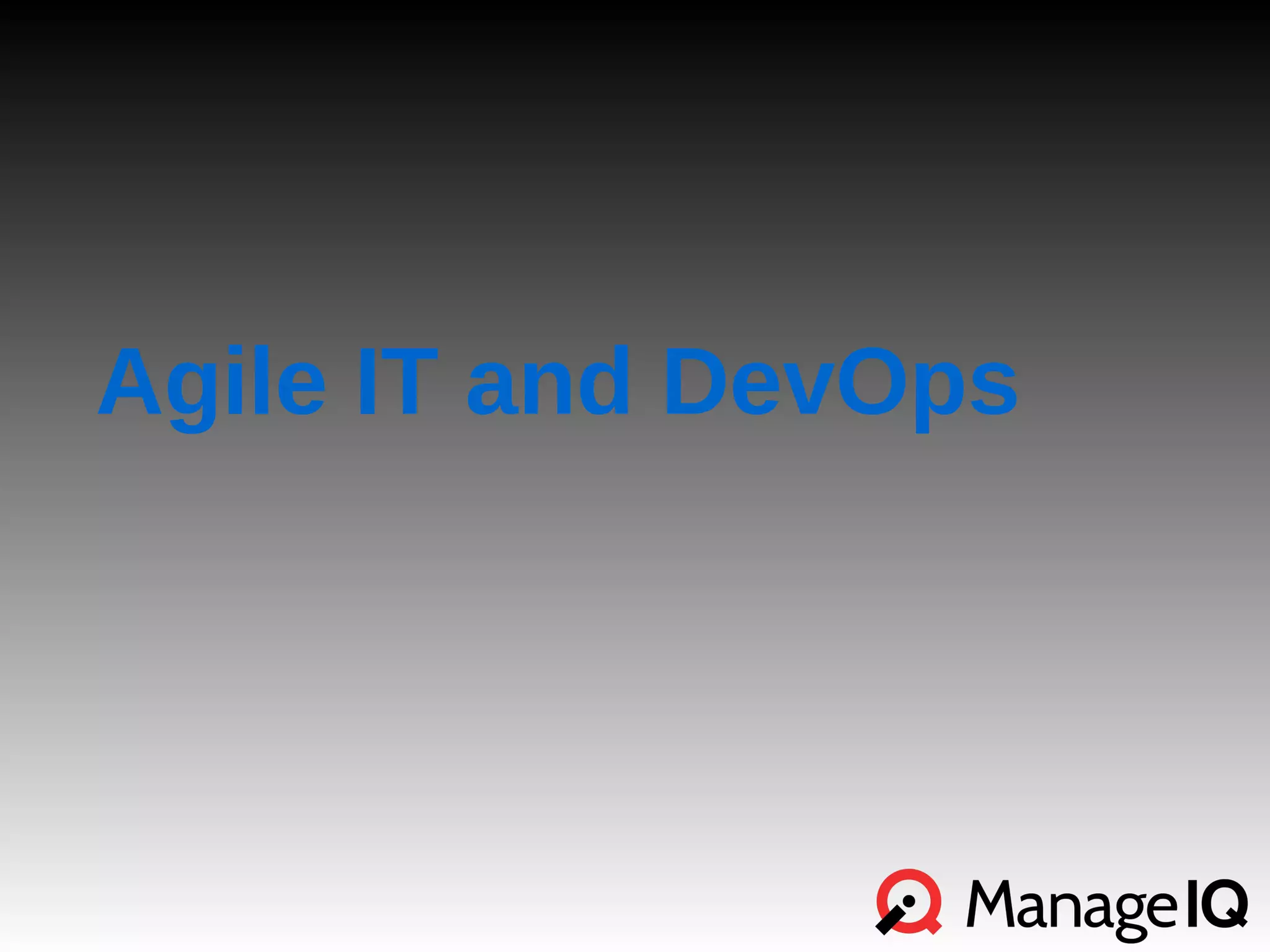 Agile IT and DevOps 
 