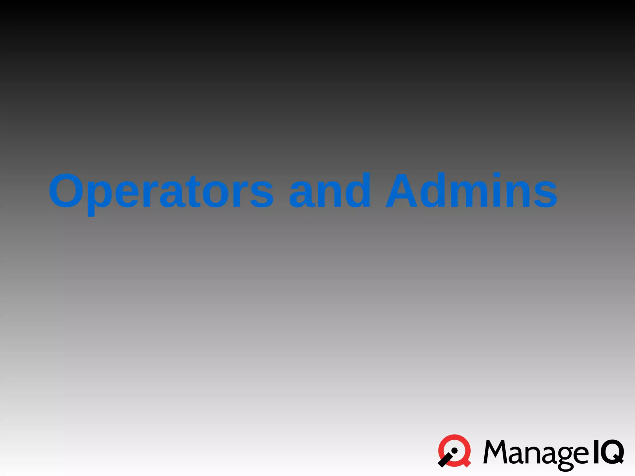 Operators and Admins 
 