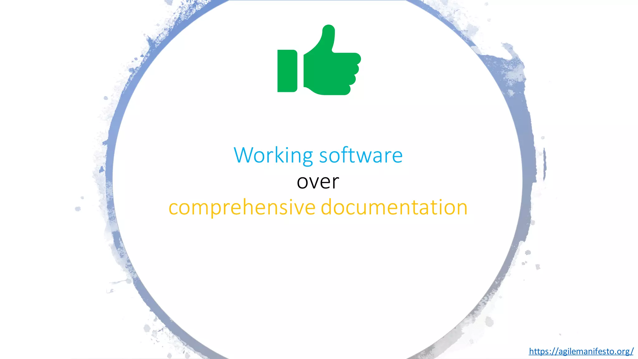 https://agilemanifesto.org/
Working software
over
comprehensive documentation
 