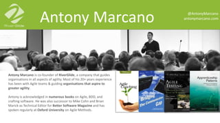 @AntonyMarcano
antonymarcano.com
Antony Marcano is co-founder of RiverGlide, a company that guides
organisations in all as...