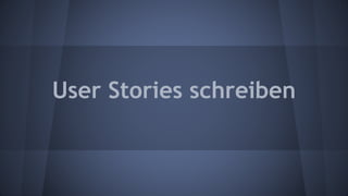 User Stories schreiben
 