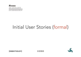 Initial User Stories (formal)
 