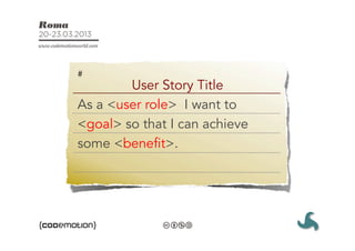 #
        User Story Title
As a <user role> I want to
<goal> so that I can achieve
some <benefit>.
 