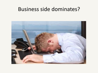 Business side dominates?