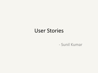 User Stories - Sunil Kumar 