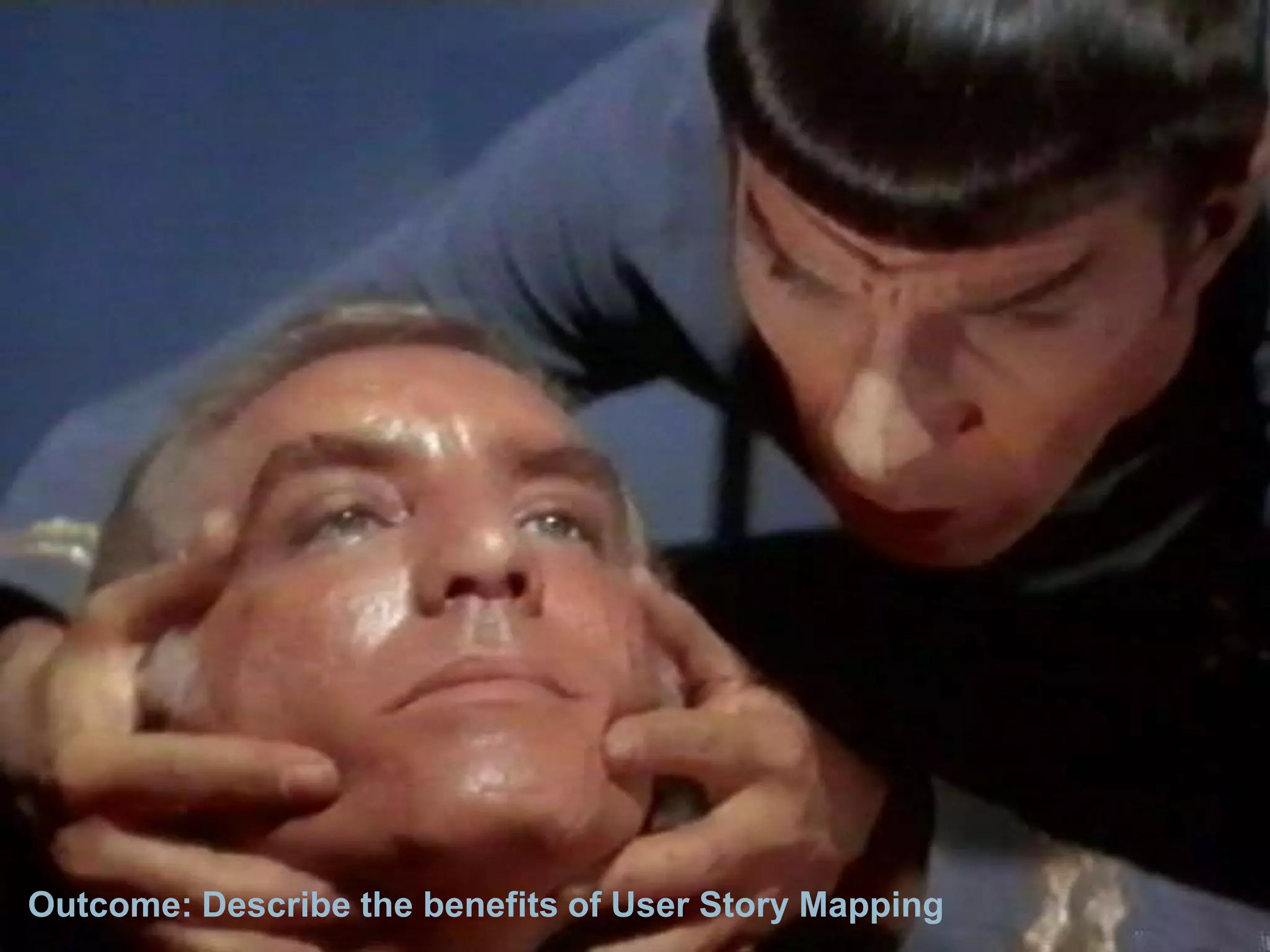 Outcome: Describe the benefits of User Story Mapping