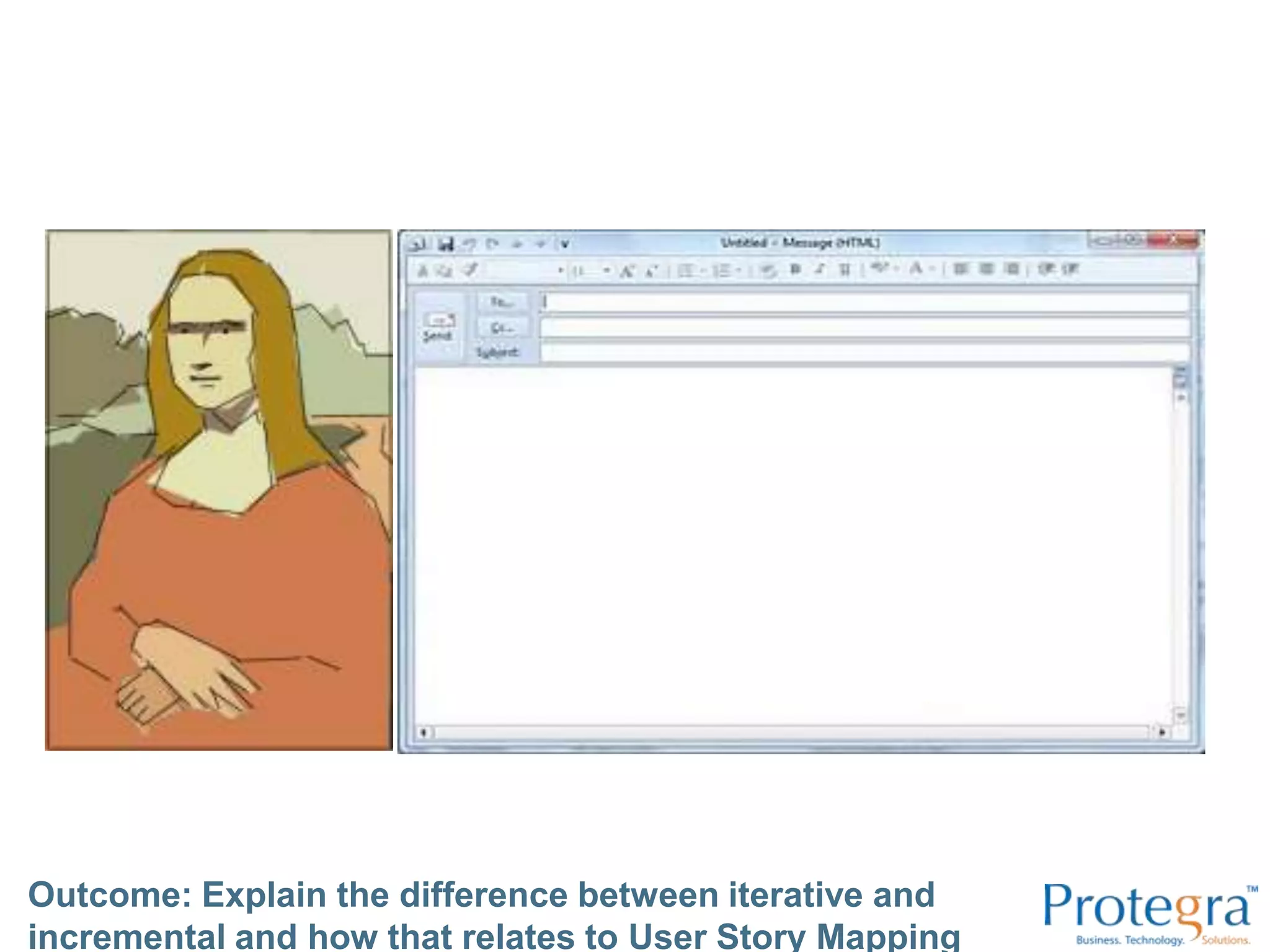 Outcome: Explain the difference between iterative and incremental and how that relates to User Story Mapping
