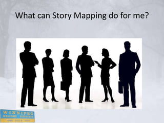 What can Story Mapping do for me?
 