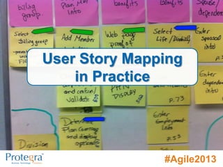 User Story Mapping
in Practice

#Agile2013 / #SDEC13

 