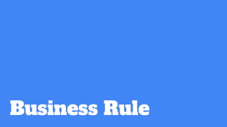 Business Rule
 