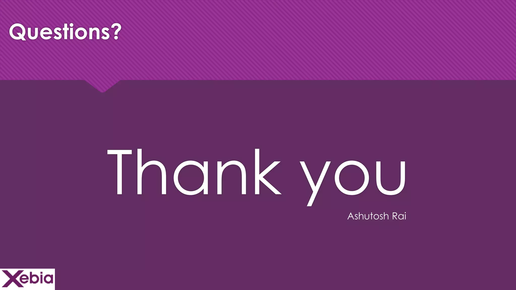 Click to edit Master title style
Questions?
Thank youAshutosh Rai
 