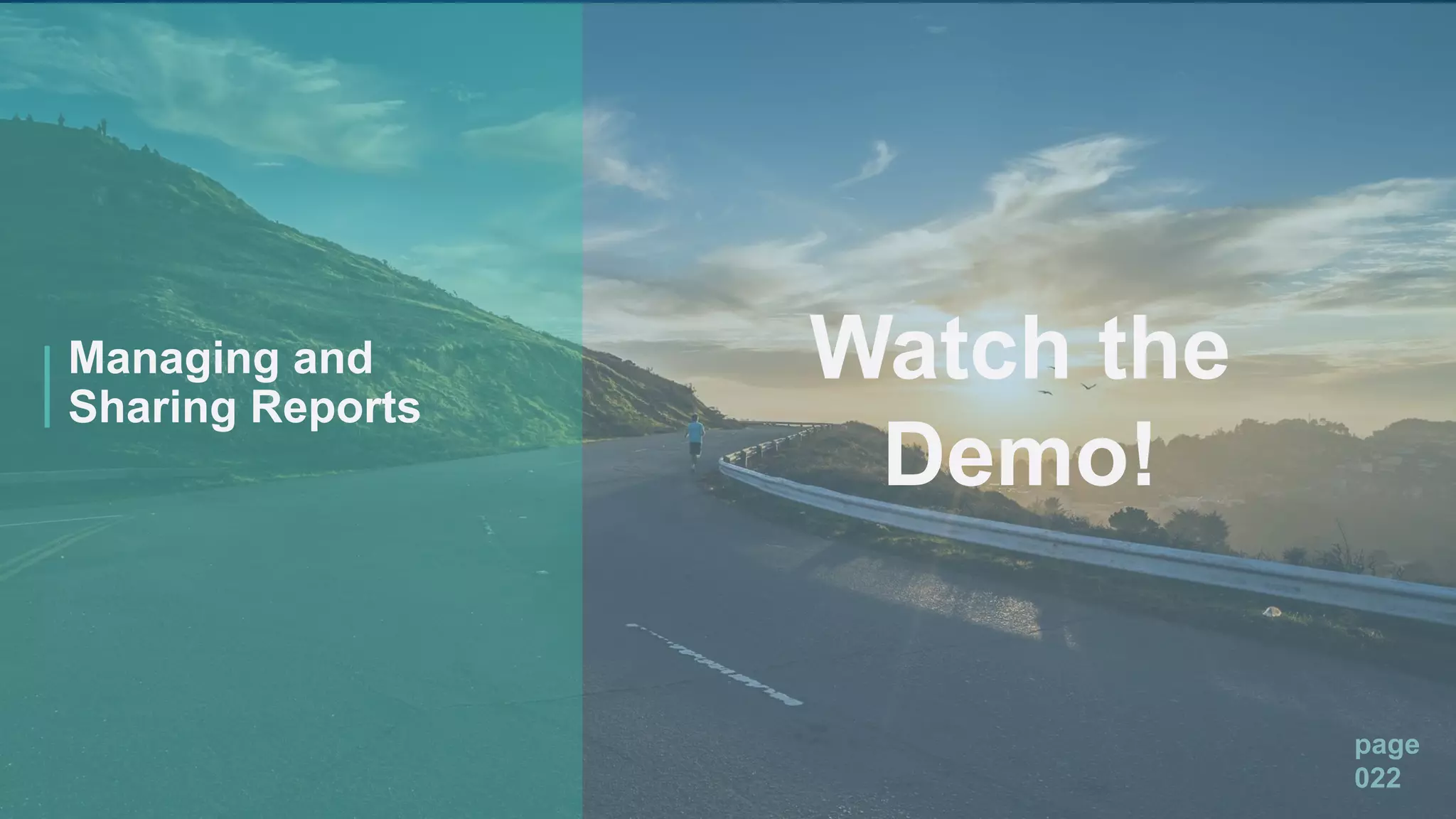 page
022
Watch the
Demo!
Managing and
Sharing Reports
 