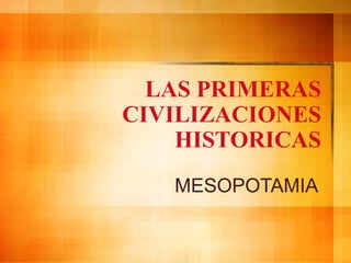 LAS PRIMERAS CIVILIZACIONES HISTORICAS MESOPOTAMIA 