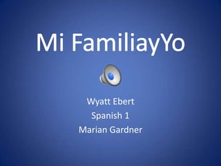 Wyatt Ebert
  Spanish 1
Marian Gardner
 