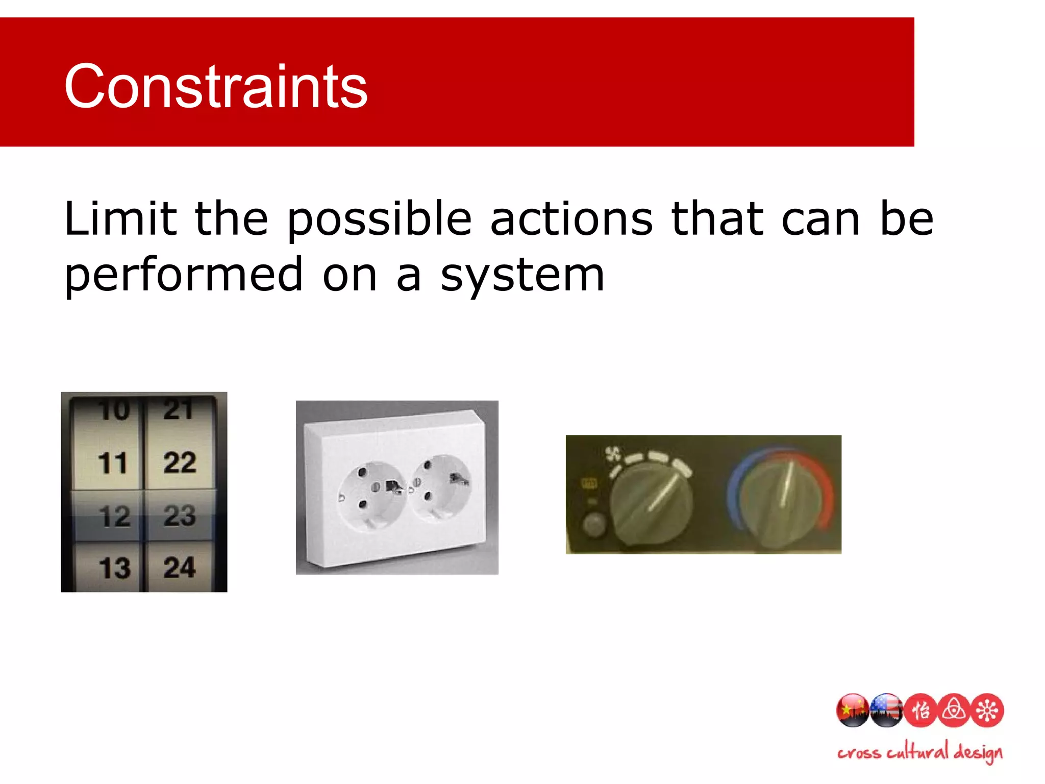 Constraints
Limit the possible actions that can be
performed on a system
 