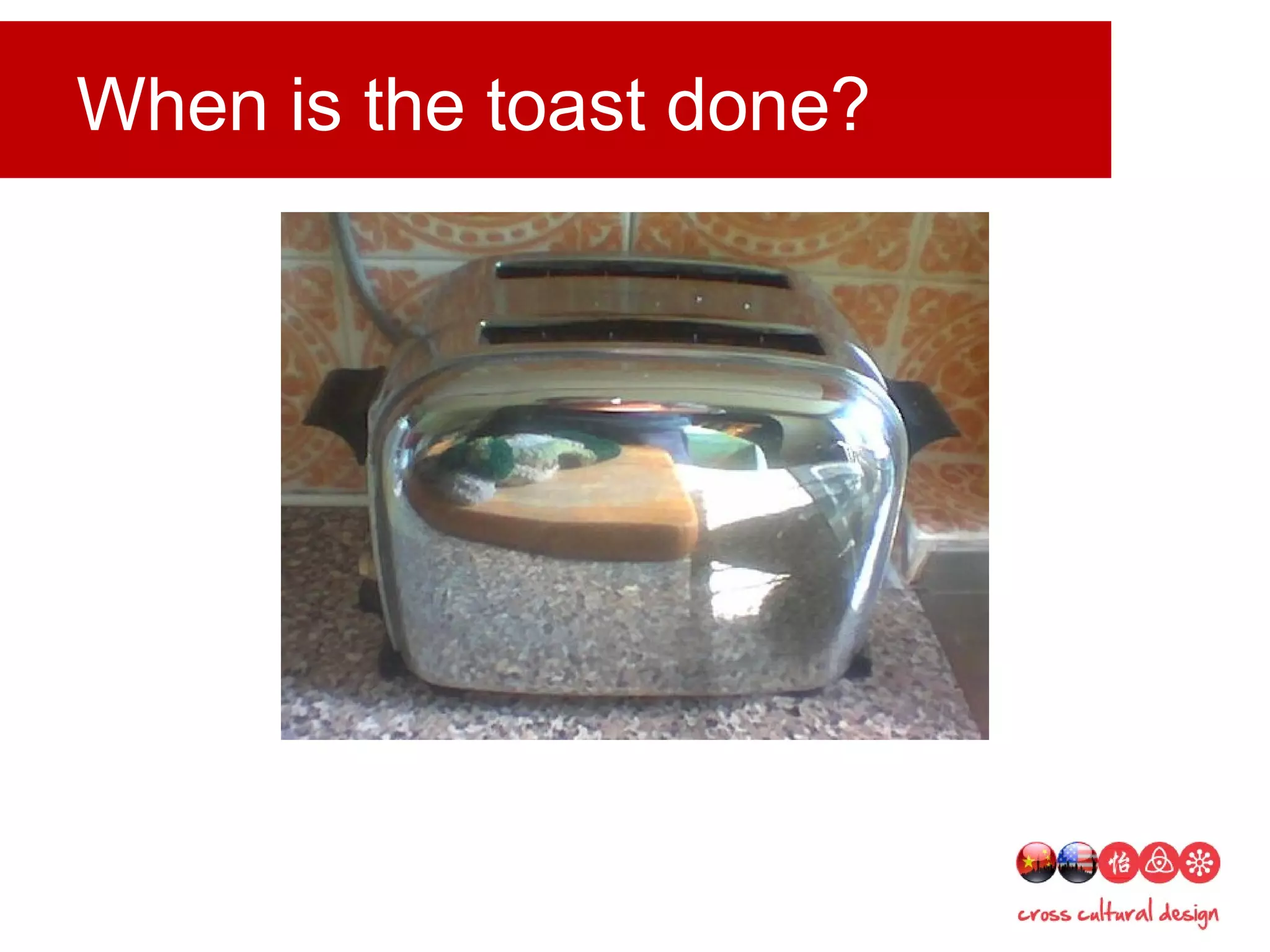When is the toast done?
 