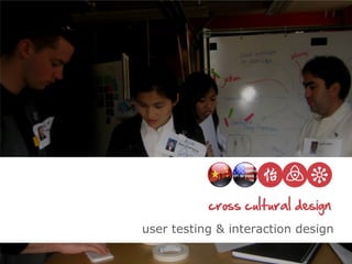 user testing & interaction design
 