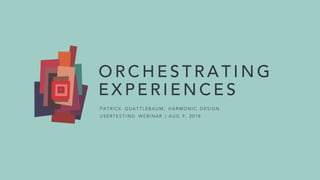 A Webinar with UserTesting: Orchestrating Experiences 