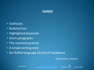 Content



 Subheads
 Bulleted lists
 Highlighted keywords
 Short paragraphs
 The inverted pyramid
 A simple writing...