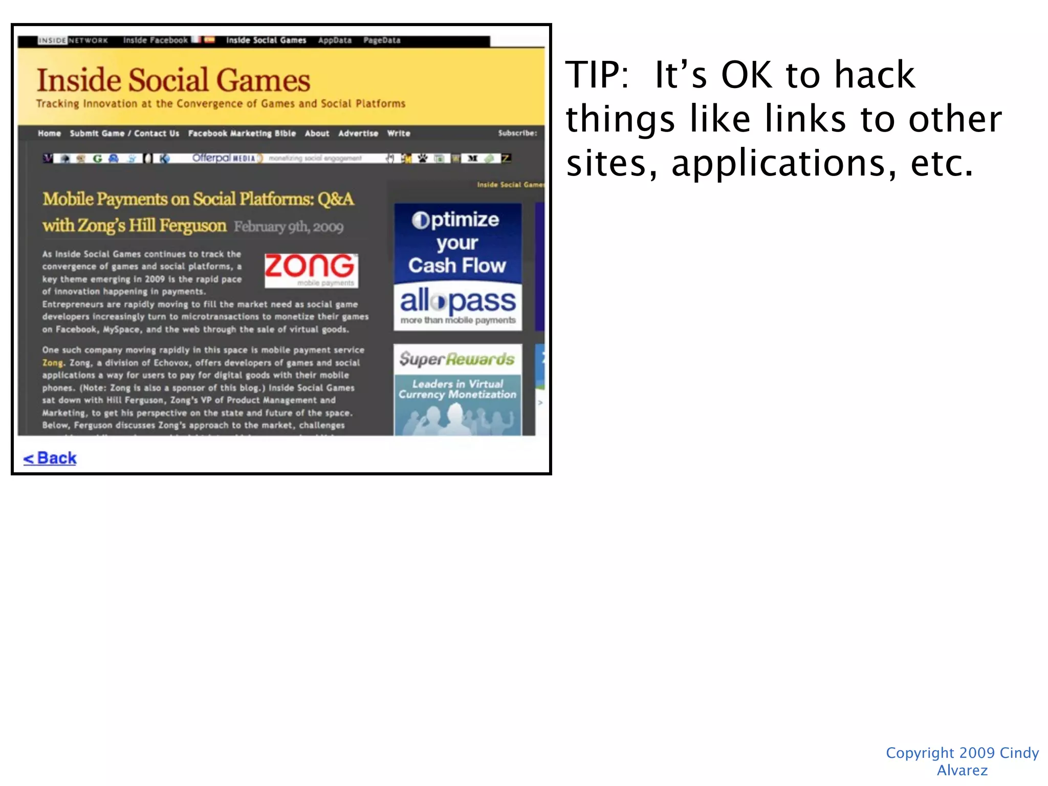 TIP: It’s OK to hack things
like links to other sites,
applications, etc.




                Copyright 2009 Cindy Alvarez
 