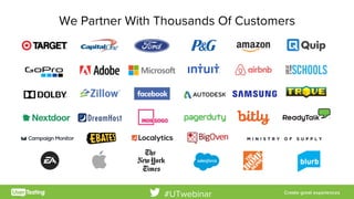 We Partner With Thousands Of Customers
#UTwebinar
 