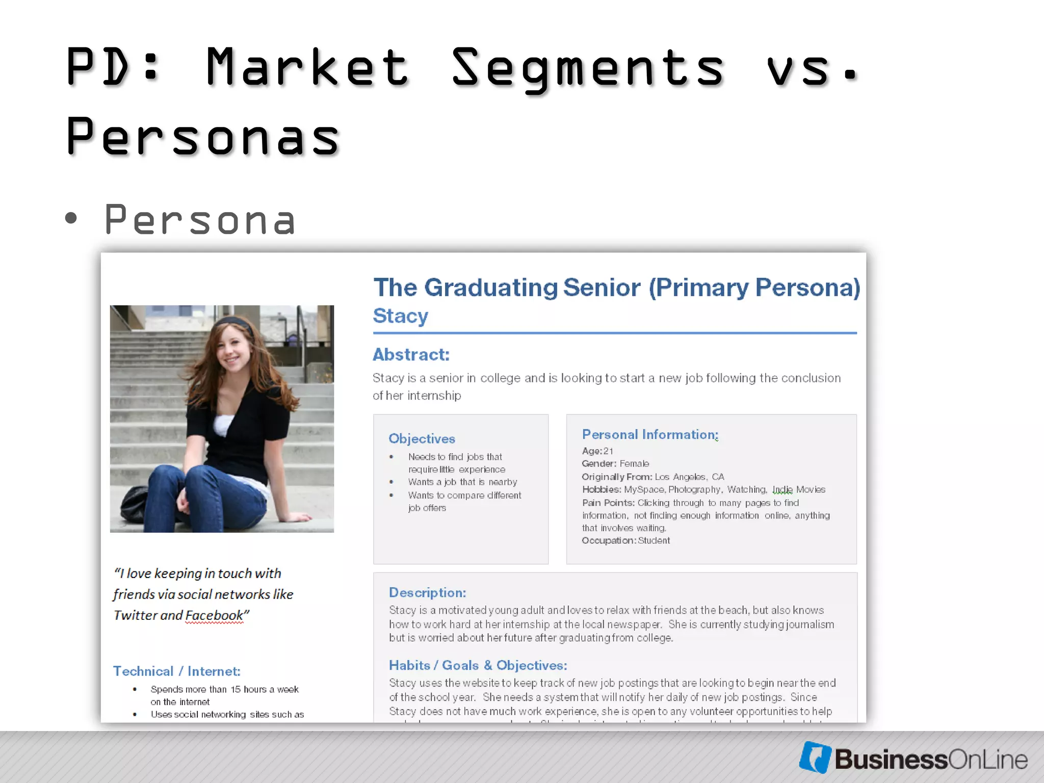 PD: Market Segments vs.
Personas
• Persona
 