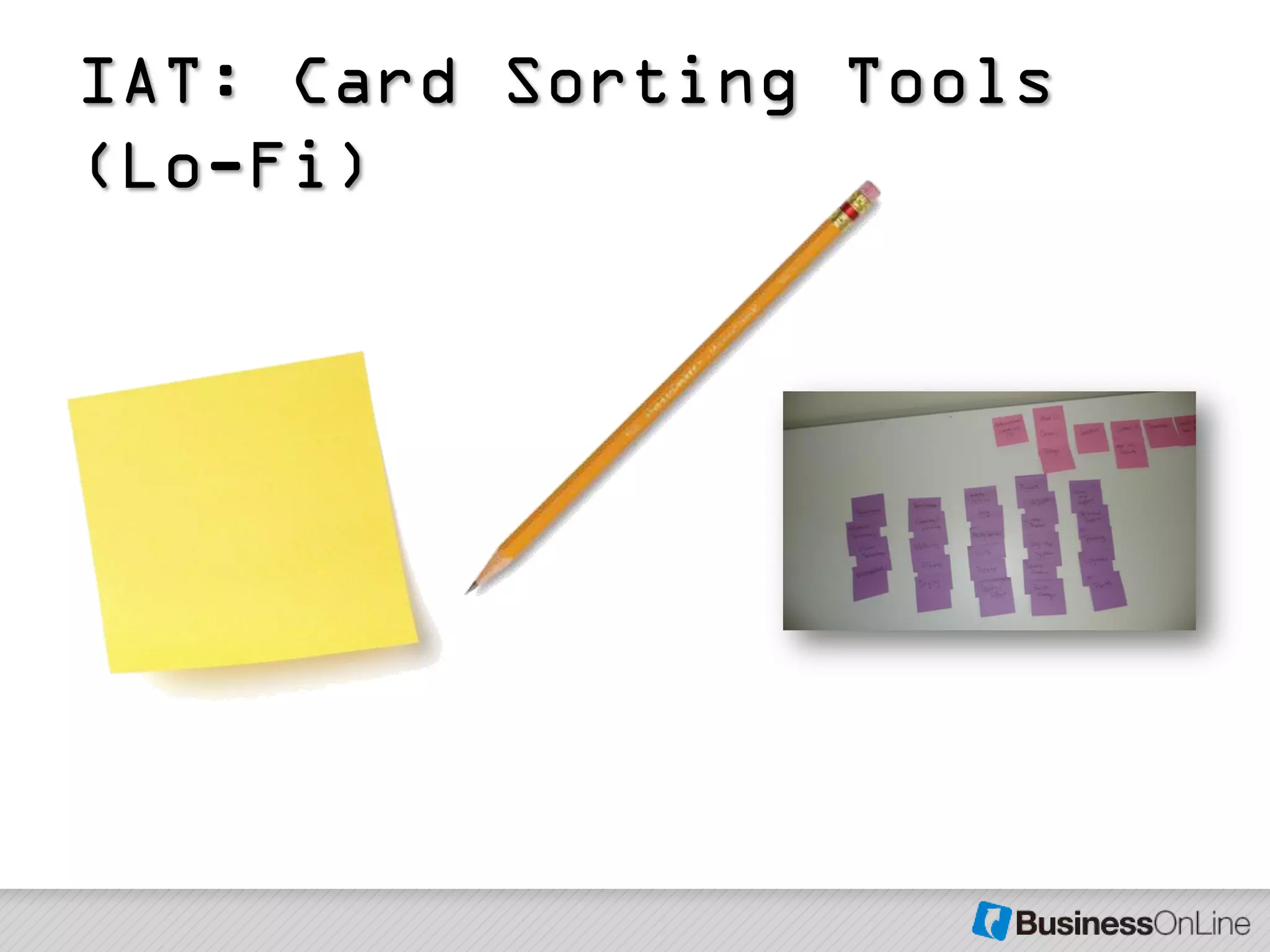 IAT: Card Sorting Tools
(Lo-Fi)
 