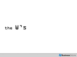 the   W’s
 