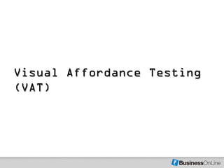 Visual Affordance Testing
(VAT)
 