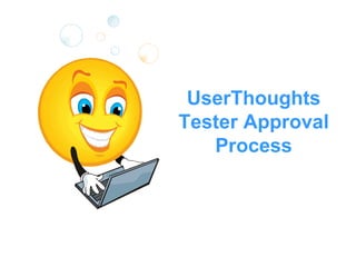 UserThoughts Tester Approval Process 