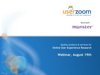 Quality products & services for Online User Experience Research Webinar, August 19th Special guest 