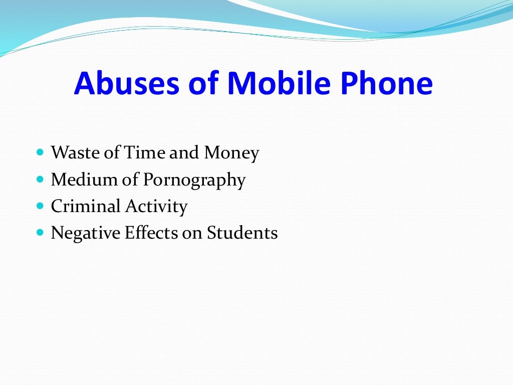 Uses and Abuses of Mobile Phone