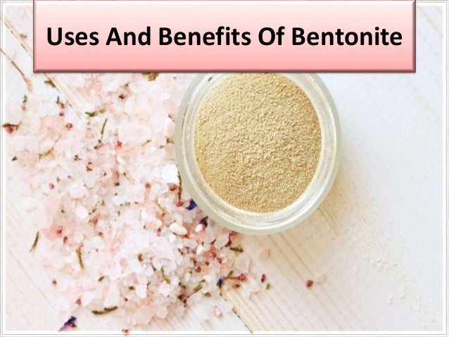 Uses And Benefits Of Bentonite
 