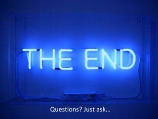 Questions? Just ask… 