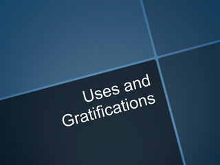 Uses and gratifications