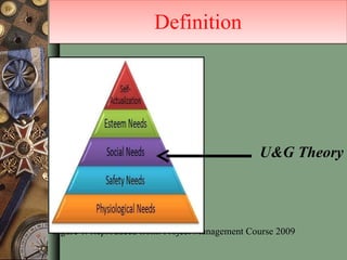 Definition U&G Theory Figure 1. Reproduced from: Project Management Course 2009 