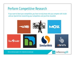 Perform Competitive Research
If you want to beat your competition,you have to truly know who you compete with inside
and o...