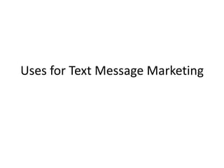 Uses for Text Message Marketing 