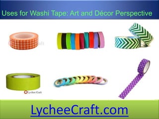 Uses for Washi Tape: Art and Décor Perspective
LycheeCraft.com
 