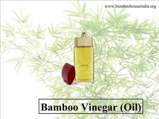 www.bamboohouseindia.org Bamboo Vinegar (Oil) 