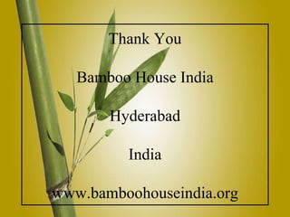 Thank You Bamboo House India Hyderabad India www.bamboohouseindia.org 