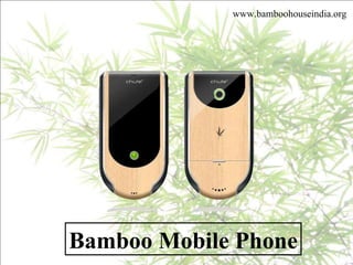 Bamboo Mobile Phone www.bamboohouseindia.org 