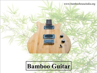 Bamboo Guitar www.bamboohouseindia.org 