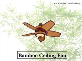 Bamboo Ceiling Fan www.bamboohouseindia.org 