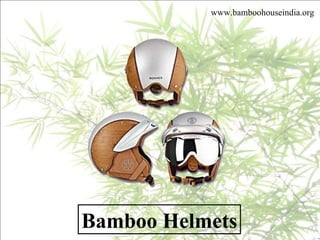 Bamboo Helmets www.bamboohouseindia.org 