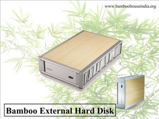 Bamboo External Hard Disk www.bamboohouseindia.org 