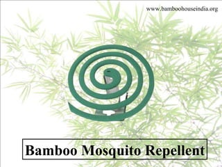 Bamboo Mosquito Repellent www.bamboohouseindia.org 