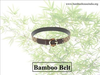 Bamboo Belt www.bamboohouseindia.org 