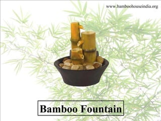 Bamboo Fountain www.bamboohouseindia.org 