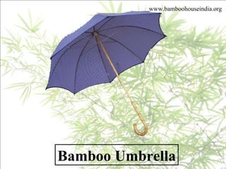 Bamboo Umbrella www.bamboohouseindia.org 